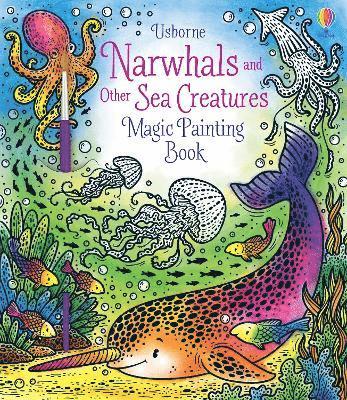 Narwhals and Other Sea Creatures Magic Painting Book (hftad)