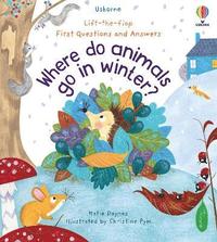 First Questions and Answers: Where Do Animals Go In Winter? (kartonnage)