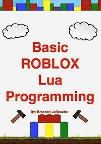 Basic ROBLOX Lua Programming: (Black and White Edition) (hftad)