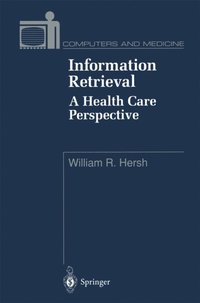Information Retrieval: A Health Care Perspective (e-bok)