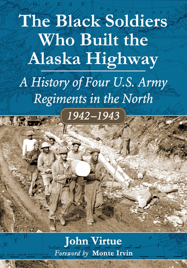 Black Soldiers Who Built the Alaska Highway (e-bok)