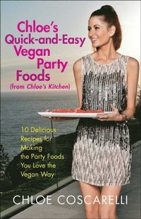 Chloe's Quick-and-Easy Vegan Party Foods (from Chloe's Kitchen) (e-bok)