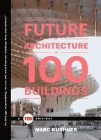 The Future of Architecture in 100 Buildings (inbunden)