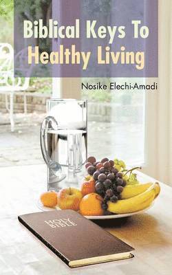 Biblical Keys To Healthy Living (hftad)