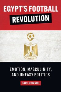 Egypts Football Revolution (inbunden)