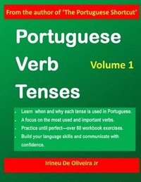 Portuguese Verb Tenses: This practical guide provides explanations of verb categories, tenses and constructions, with fully conjugated regular (häftad)