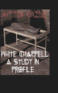 White Chappell A Study In Profile (häftad)