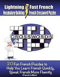 Lightning Fast French Vocabulary Building French Crossword Puzzles: 20 Fun French Puzzles to Help You Learn French Quickly, Speak French More Fluently (hftad)