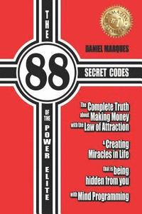 The 88 Secret Codes of the Power Elite: The complete truth about Making Money with the Law of Attraction and Creating Miracles in Life that is being h (häftad)