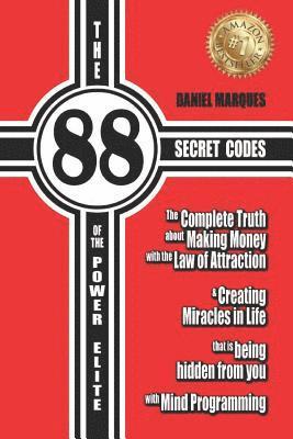 The 88 Secret Codes of the Power Elite: The complete truth about Making Money with the Law of Attraction and Creating Miracles in Life that is being h (hftad)