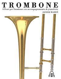 Trombone: 4 Pezzi Per Trombone Con Accompagnamento Di Pianoforte (hftad)