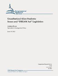 Unauthorized Alien Students: Issues and 'DREAM Act' Legislation (häftad)