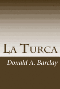 La Turca: A Historical Drama in Three Acts (hftad)