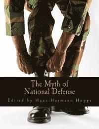 The Myth of National Defense (Large Print Edition): Essays on the Theory and History of Security Production (häftad)