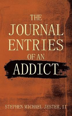 Journal Entries Of An Addict (häftad)