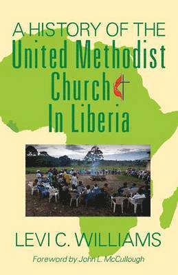History of the United Methodist Church in Liberia (häftad)