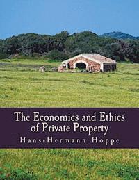 The Economics and Ethics of Private Property (Large Print Edition) (hftad)