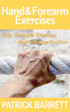 Hand And Forearm Exercises: Grip Strength Workout And Training Routine