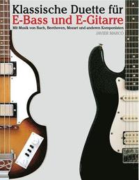 Klassische Duette Für E-Bass Und E-Gitarre: E-Bass Für Anfänger. Mit Musik Von Bach, Beethoven, Mozart Und Anderen Komponisten (in Noten Und Tabulatur (häftad)