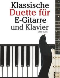Klassische Duette Für E-Gitarre Und Klavier: E-Gitarre Für Anfänger. Mit Musik Von Bach, Beethoven, Mozart Und Anderen Komponisten (in Noten Und Tabul (häftad)