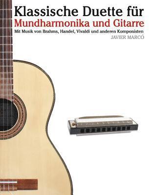 Klassische Duette Für Mundharmonika Und Gitarre: Mundharmonika Für Anfänger. Mit Musik Von Brahms, Handel, Vivaldi Und Anderen Komponisten (inbunden)