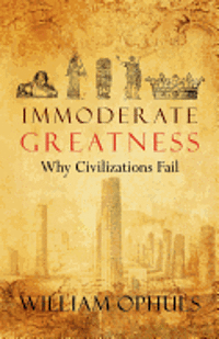 Immoderate Greatness: Why Civilizations Fail (häftad)