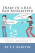 Diary of a Bad, Bad Bookkeeper: A Cautionary Embezzlement Tale for Small Business Owners Everywhere