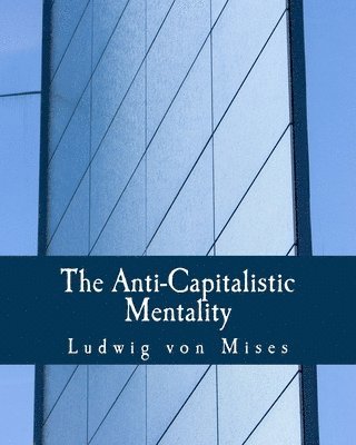 The Anti-Capitalistic Mentality (Large Print Edition) (h�ftad)