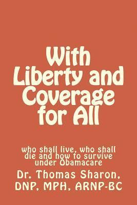 With Liberty and Coverage for All: who shall live, who shall die and how to survive under Obamacare (hftad)