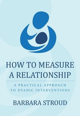 How to Measure a Relationship: A practical approach to dyadic interventions (hftad)