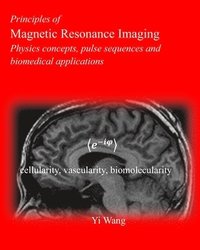 Principles of Magnetic Resonance Imaging: Physics Concepts, Pulse Sequences, & Biomedical Applications (hftad)