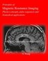 Principles of Magnetic Resonance Imaging: Physics Concepts, Pulse Sequences, & Biomedical Applications