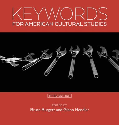 Keywords for American Cultural Studies, Third Edition (inbunden)