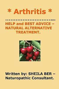 * ARTHRITIS * HELP and BEST ADVICE - NATURAL ALTERNATIVE TREATMENT. SHEILA BER. (hftad)