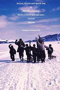 School, Scouts and Sports Day in Nain Nunatsiavut, Newfoundland and Labrador, Canada 1965-66: Albuns de Fotos (hftad)