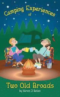 Camping Experiences of Two Old Broads (hftad)