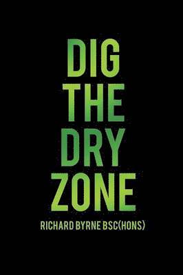 Dig the Dry Zone (häftad)