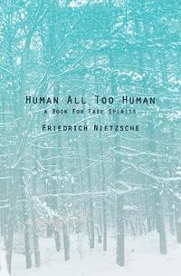 Human All Too Human: A Book For Free Spirits (h�ftad)