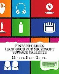 Eines Neulings Handbuch zur Microsoft Surface Tablette: Alles, was Sie über die Surface und Windows RT wissen müssen (häftad)