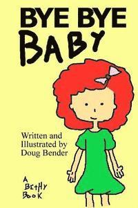 Bye Bye Baby: A Bethy Book (häftad)