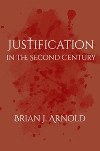Justification in the Second Century (häftad)