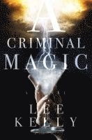 Criminal Magic (inbunden)