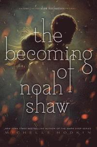 The Becoming of Noah Shaw: Volume 1 (hftad)