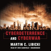 Cyberdeterrence and Cyberwar (ljudbok)