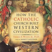 How the Catholic Church Built Western Civilization (ljudbok)
