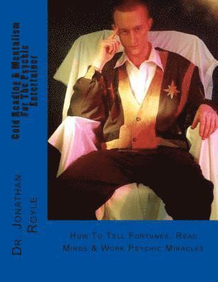 Cold Reading & Mentalism For The Psychic Entertainer: How To Tell Fortunes, Read Minds & Work Psychic Miracles (häftad)