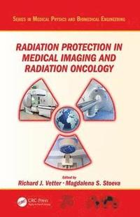 Radiation Protection in Medical Imaging and Radiation Oncology (inbunden)