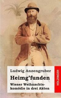 Heimg'funden: Wiener Weihnachtskomdie in drei Akten (hftad)