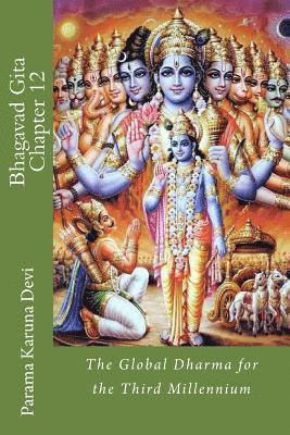 Bhagavad Gita: Chapter 12: the Global Dharma for the Third Millennium (hftad)