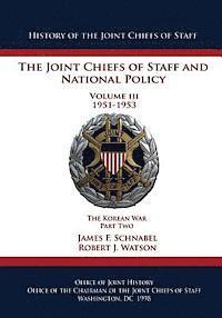 The Joint Chiefs of Staff and National Policy: Volume III 1951-1953 The Korean War Part Two (hftad)